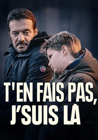 T'en fais pas, j'suis là