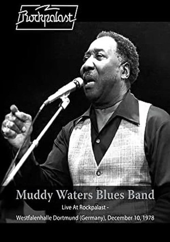 Muddy Waters Blues Band: Live At Rockpalast - Westfalenhalle Dortmund (Germany) - December 10 1978