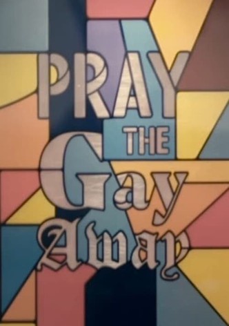 Pray the Gay Away