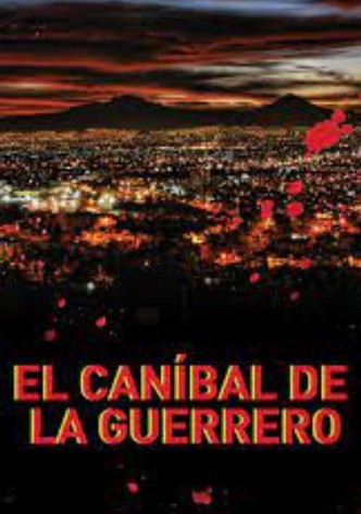 El caníbal de la Guerrero