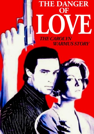 The Danger of Love: The Carolyn Warmus Story