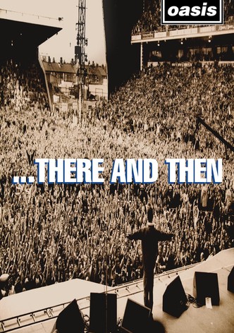 Oasis: ...There And Then