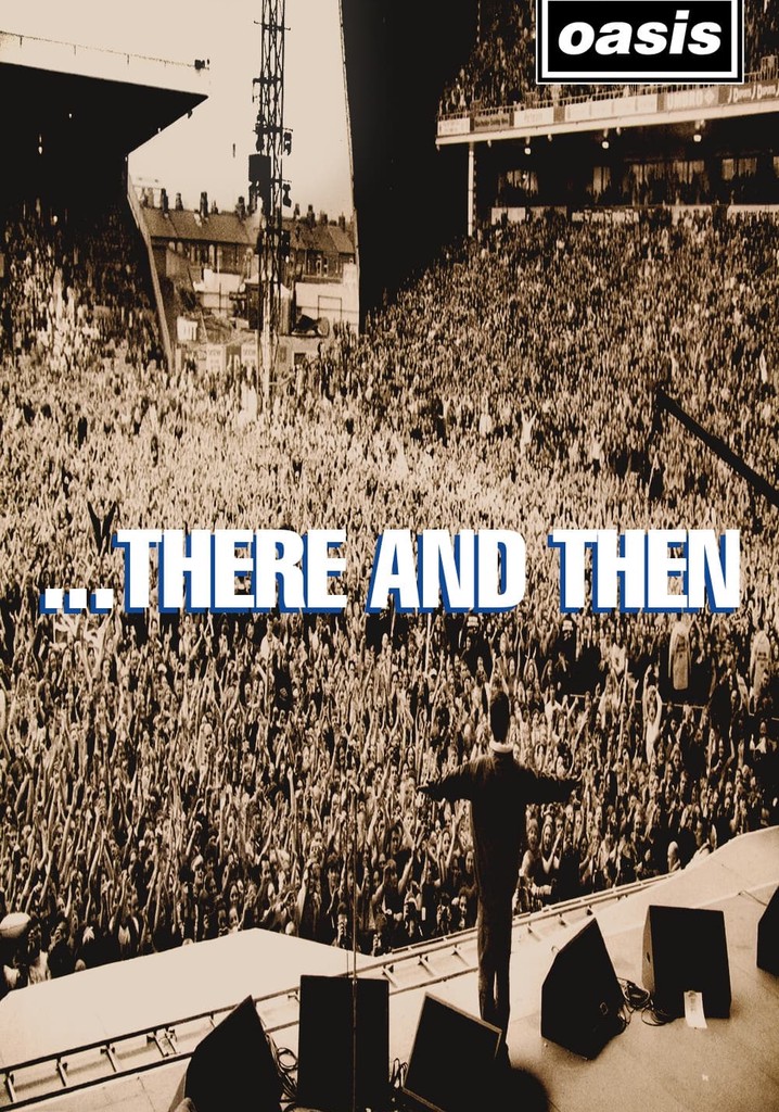 Oasis: ...There And Then