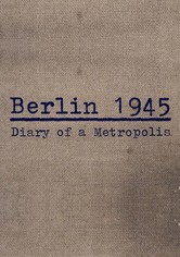 Berlin 1945: Tagebuch einer Großstadt