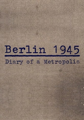 Berlin 1945: Tagebuch einer Großstadt