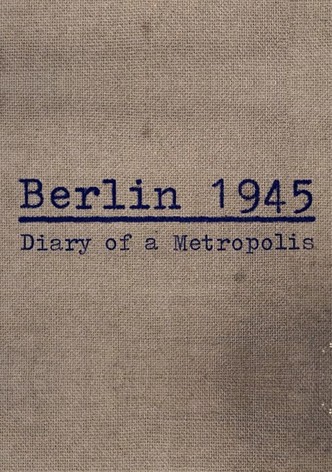 Berlin 1945: Tagebuch einer Großstadt