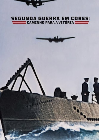 Segunda Guerra em Cores: Caminho para a Vitória