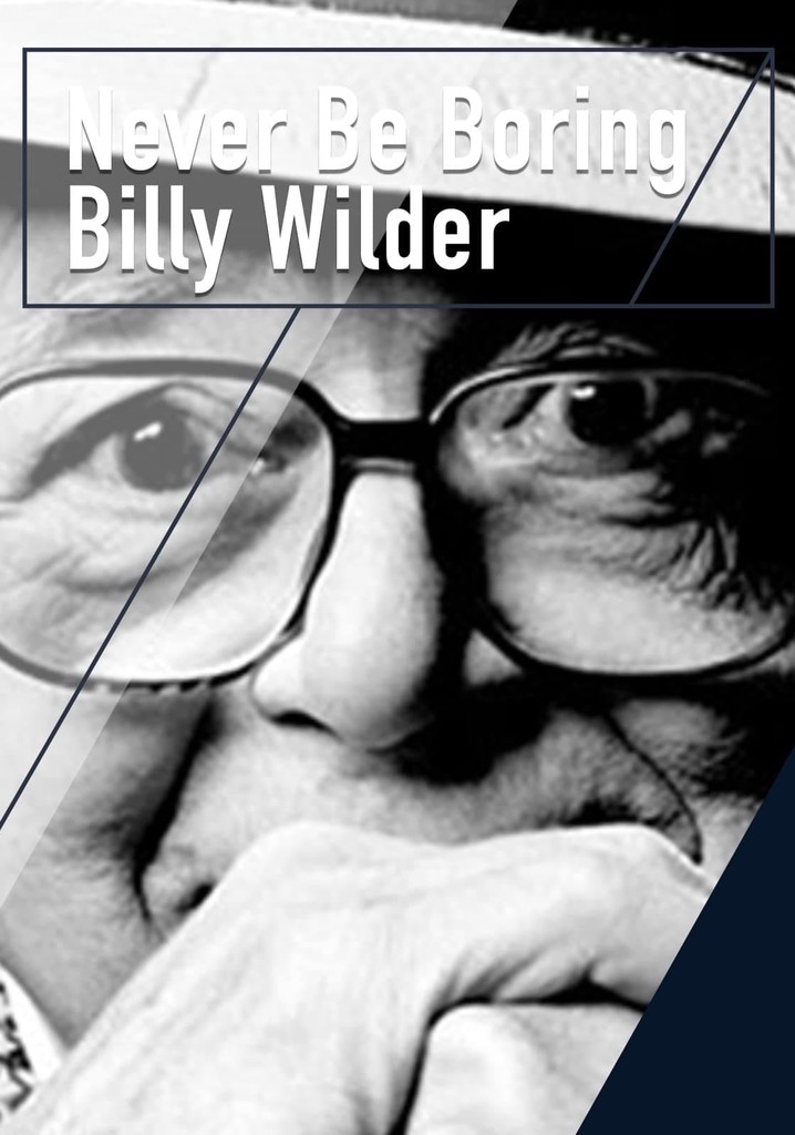 Never Be Boring: Billy Wilder