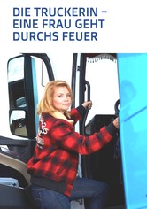 Die Truckerin - Eine Frau geht durchs Feuer