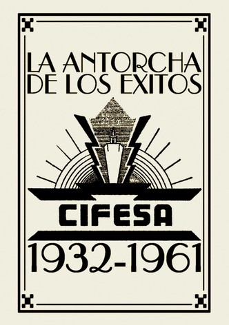 La Antorcha de los Éxitos: Cifesa (1932-1961)