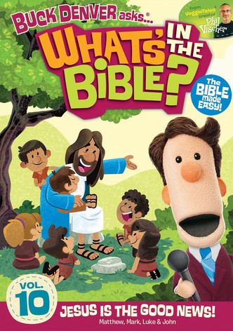 What's in the Bible? Volume 10: Jesus is the Good News!