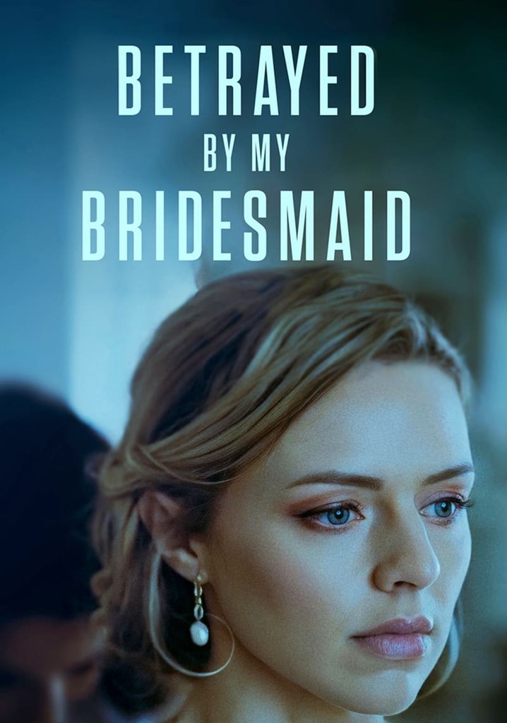 Betrayed by My Bridesmaid