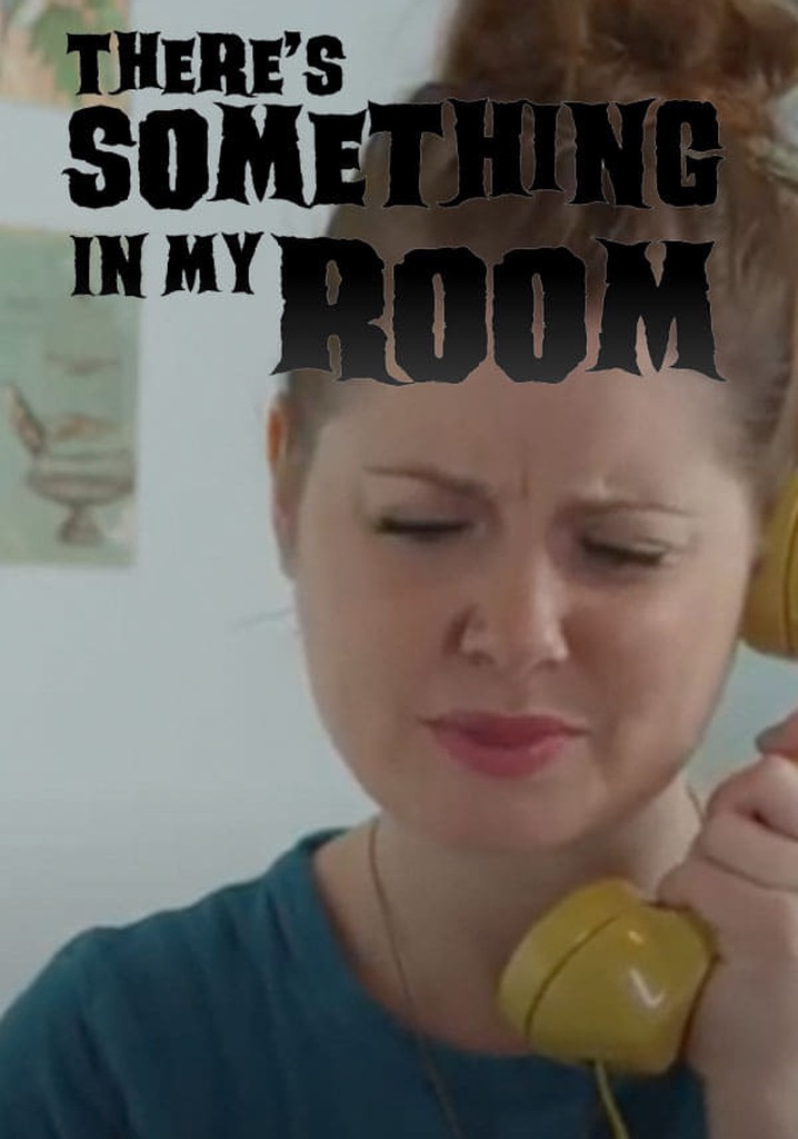 There's Something in My Room