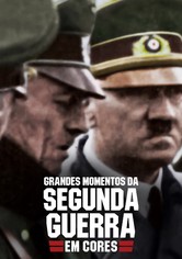 Grandes Momentos da Segunda Guerra em Cores