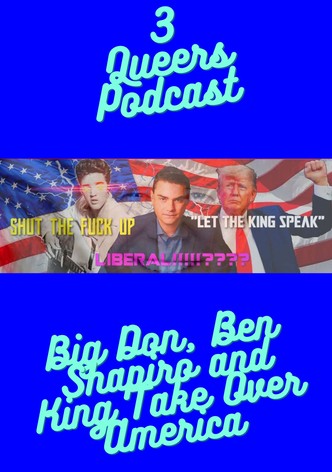 3 Queers End Their Careers: Big Don, Ben Shapiro and King Take Over America