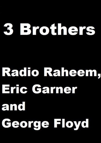 3 Brothers - Radio Raheem, Eric Garner and George Floyd