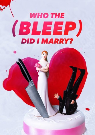 Who The (Bleep) Did I Marry?