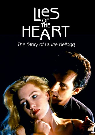 Lies of the Heart: The Story of Laurie Kellogg