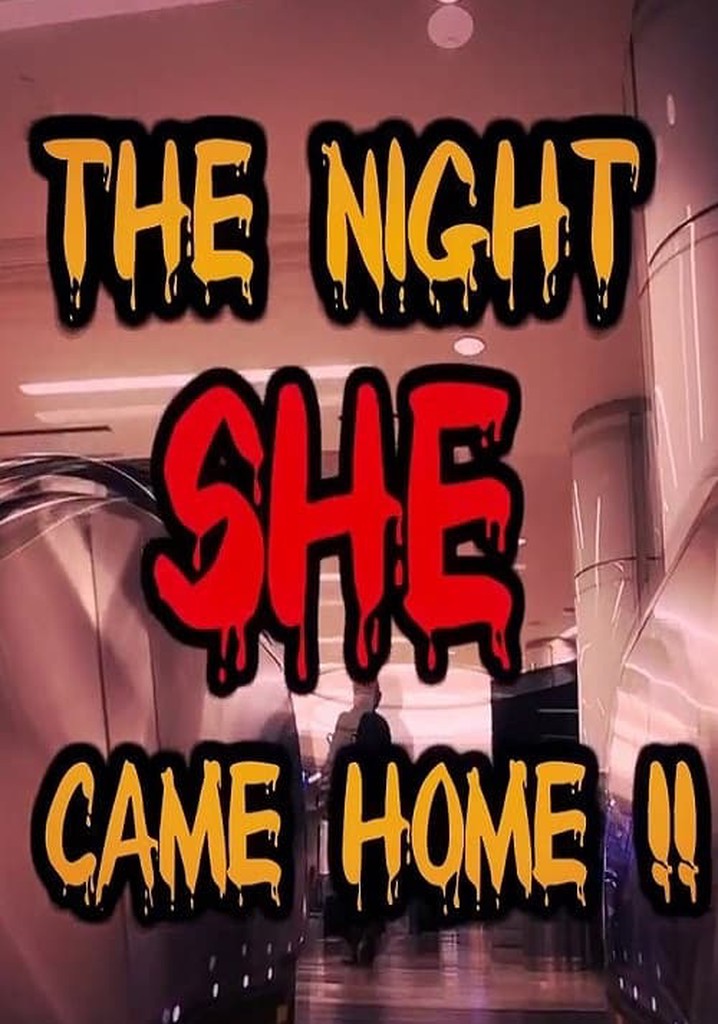 The Night She Came Home!!