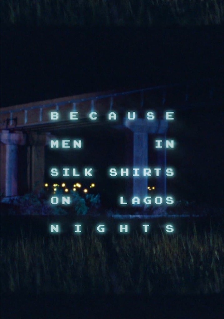 Because Men in Silk Shirts on Lagos Nights