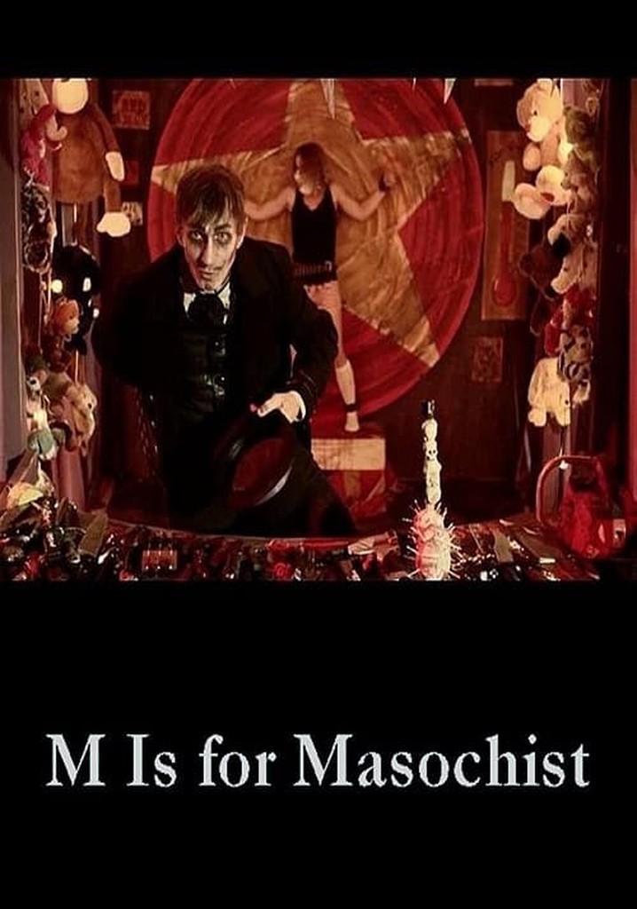 M Is for Masochist