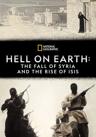 Hell on Earth: The Fall of Syria and the Rise of ISIS
