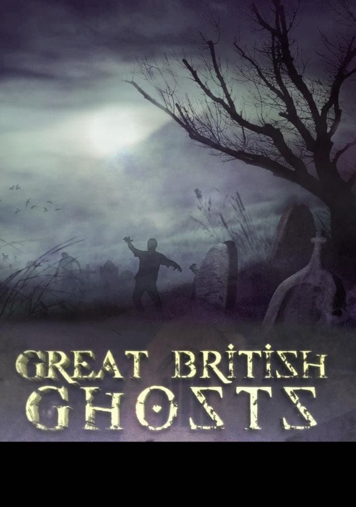 Great British Ghosts streaming tv show online