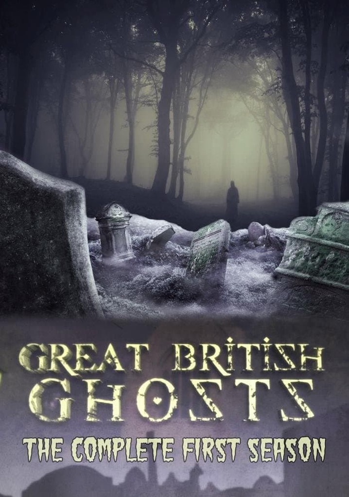 Great British Ghosts Season 1 watch episodes streaming online
