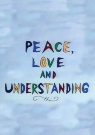 Peace, Love and Understanding
