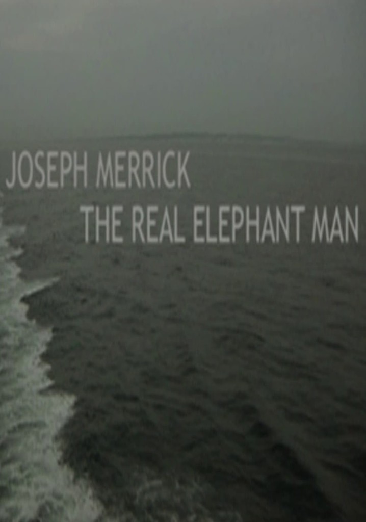 Joseph Merrick: The Real Elephant Man