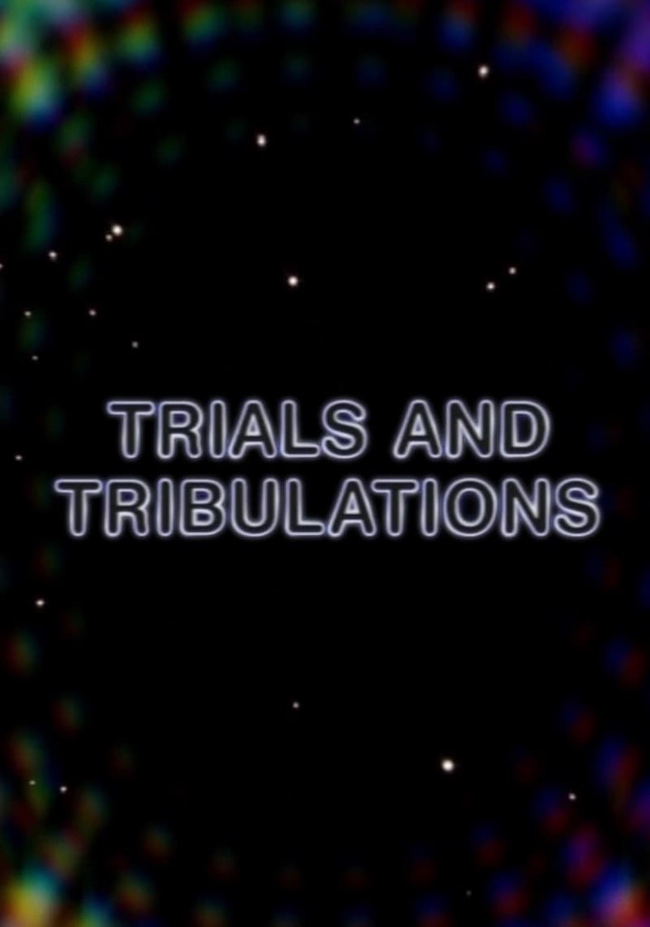 Trials and Tribulations (Prüfungen und Trübsal)