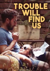 Trouble Will Find Us