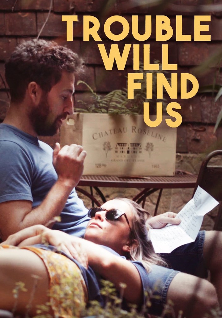 Trouble Will Find Us