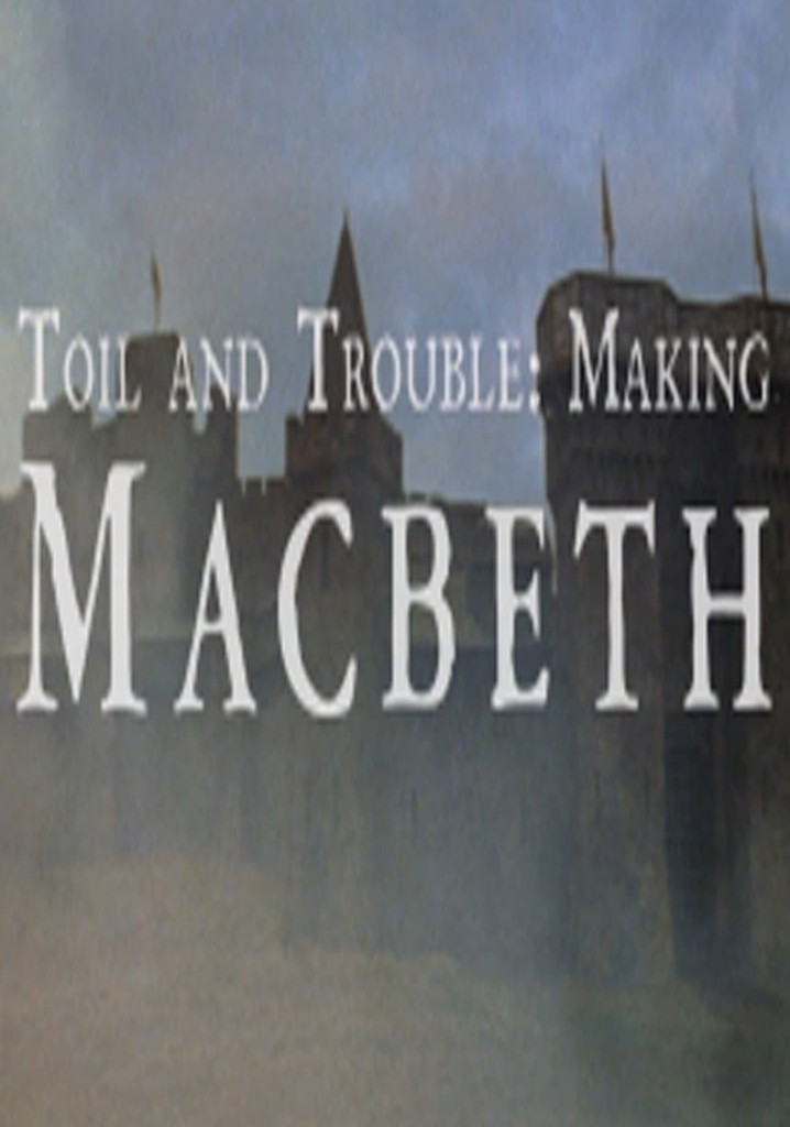 Toil And Trouble: Making 'Macbeth'
