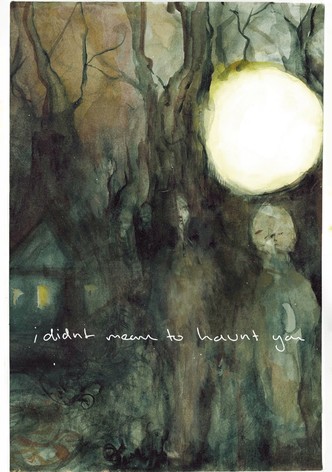 I Didn't Mean to Haunt You