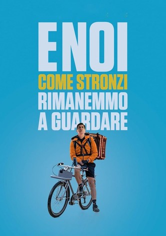 E noi come stronzi rimanemmo a guardare