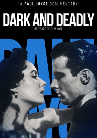 Dark and Deadly: Fifty Years of Film Noir