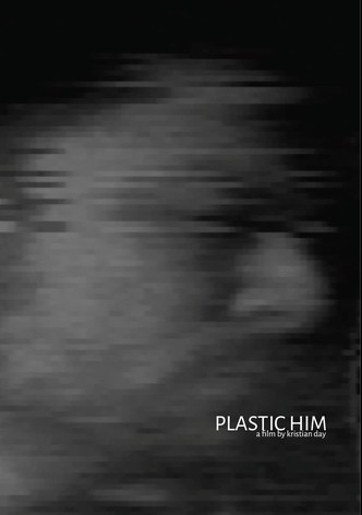 Plastic Him