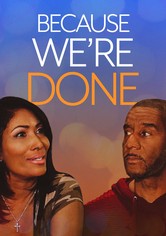 Because We're Done