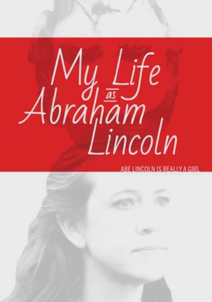 My Life as Abraham Lincoln