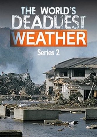 The World's Deadliest Weather - Season 1