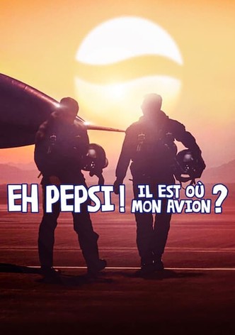 Eh Pepsi ! Il est où mon avion ?