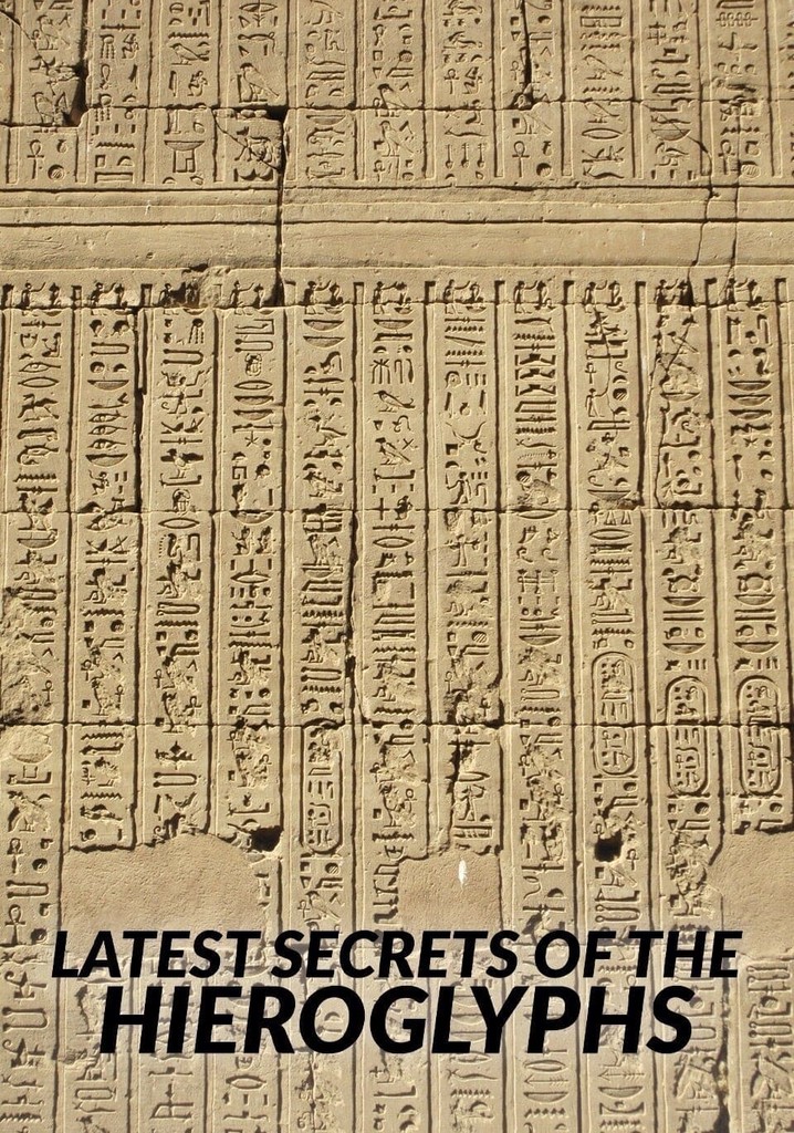 The Latest Secrets of Hieroglyphs