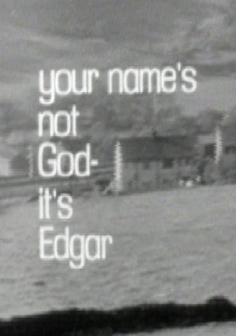 Your Name's Not God, It's Edgar