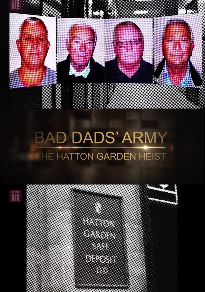 Bad Dads' Army: The Hatton Garden Heist