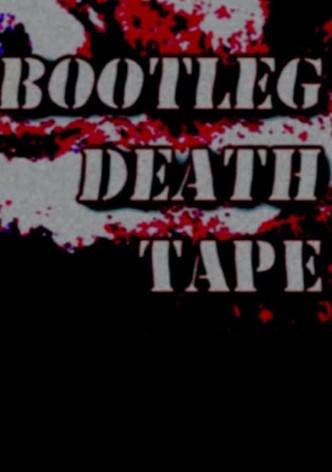 Bootleg Death Tape