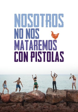 Nosotros no nos mataremos con pistolas