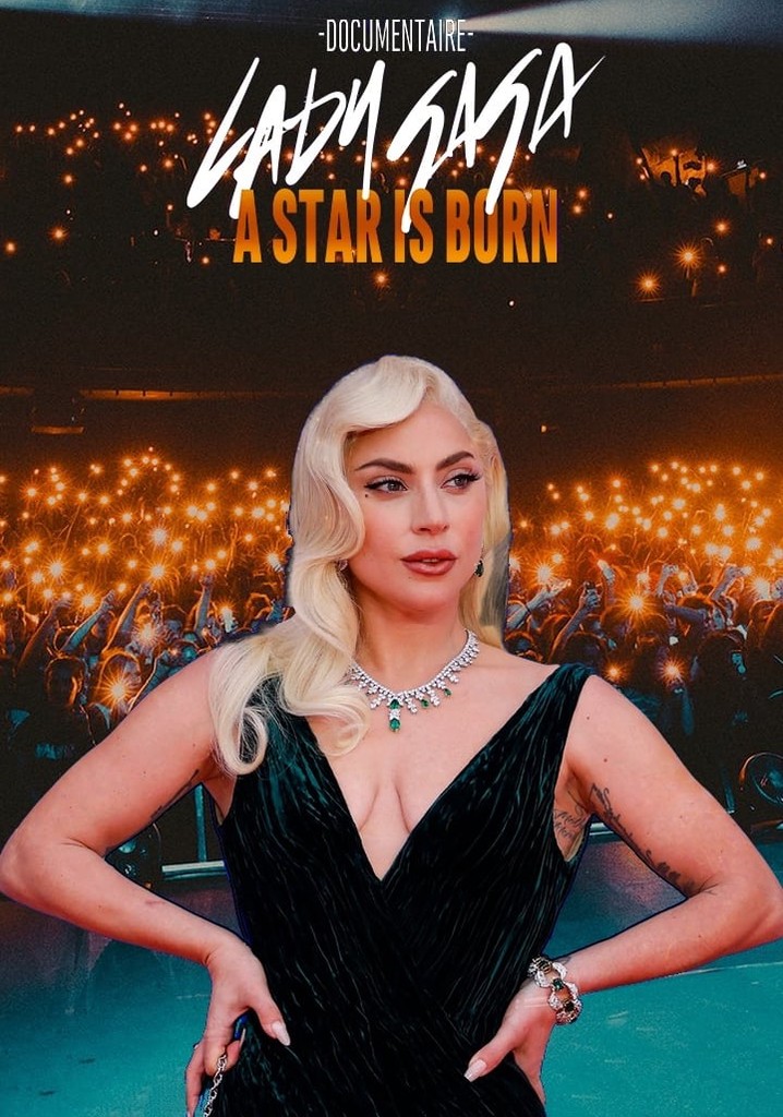 Lady Gaga, a Star Is Born