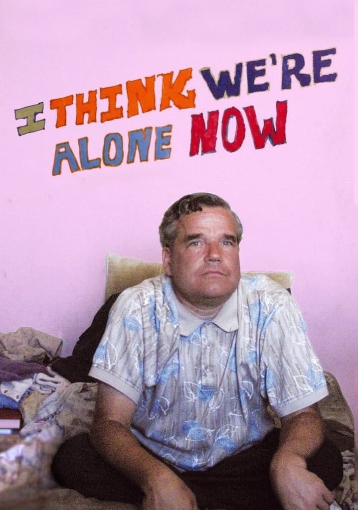 I Think We're Alone Now - película: Ver online