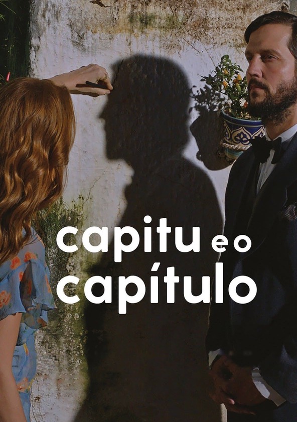 Capitu e o Capítulo filme - Veja onde assistir